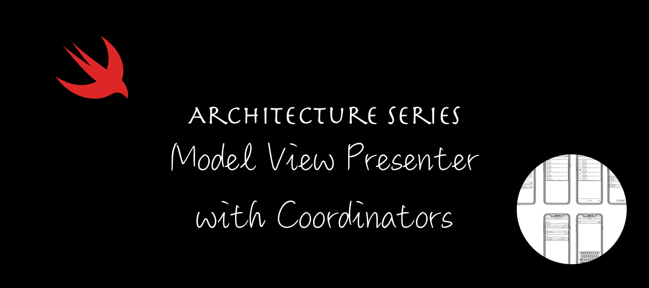 Architecture Series - Model View Presenter with Coordinators